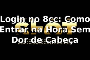 Login no 8cc: Como Entrar na Hora Sem Dor de Cabeça 😎